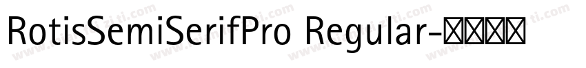 RotisSemiSerifPro Regular字体转换